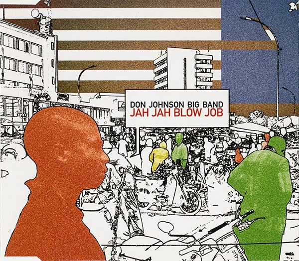 Don Johnson Big Band – Jah Jah Blow Job