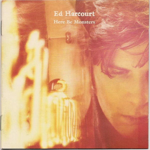 Ed Harcourt – Here Be Monsters