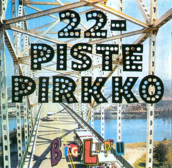 22 Pistepirkko – Big Lupu