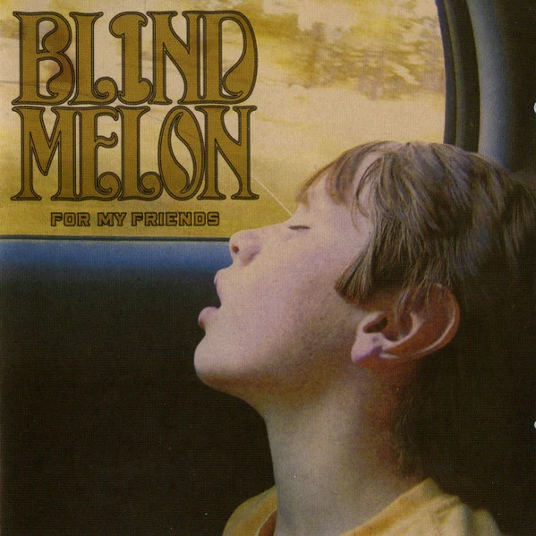 Blind Melon – For My Friends