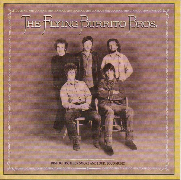 The Flying Burrito Bros – Dim Lights, Thick Smoke And Loud, Loud Music