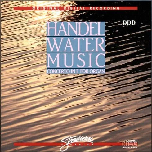 Georg Friedrich Händel, Anton Nanut – Water Music / Concerto in F for Organ