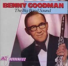 Benny Goodman – The Big Band Sound
