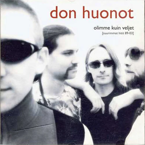 Don Huonot – Olimme Kuin Veljet [Suurimmat Hitit 89-03]